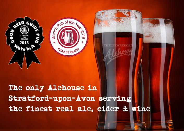 The only Alehouse in Stratford-upon-Avon serving the finest real ale, cider and wine